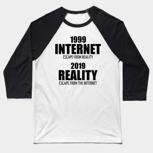 Internet Reality Escape 1999 2019 Gift Baseball T-Shirt